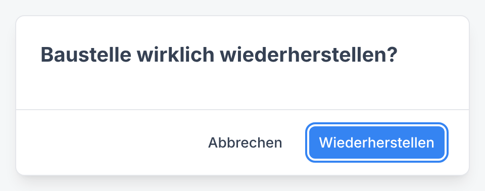 Der Dialog Baustelle wirklich wiederherstellen? mit der Schaltfläche Wiederherstellen